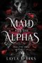 [Dawn of Alphas 01] • Maid for The Alphas